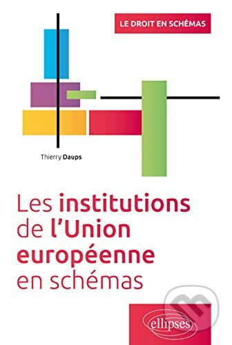Les institutions de l’Union Européenne en schémas - Thierry Daups - kniha z kategorie Vysoké školy