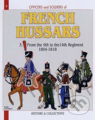 Officers and Soldiers of French Hussars - Jean-Marie Mongin, Andre Jouineau - kniha z kategorie Historie