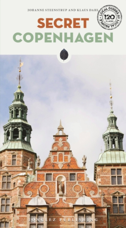 Secret Copenhagen Guide - Johanne Steenstrup, Klaus Dahl