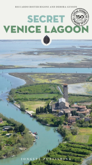 Jonglez Secret Venice Lagoon Guide - Rigoni, Riccardo Roiter a Gusson, Debora