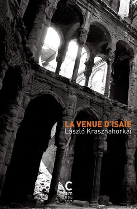 Cambourakis La venue d Isaie - Krasznahorkai a Laslo