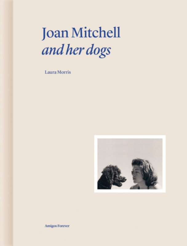 Editions Norma Joan Mitchell and Her Dogs - Morris, Laura a Bethenod, Martin