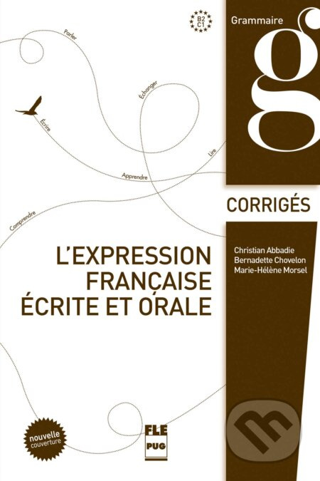L'expression française écrite et orale corrigés - hristian Abbadie, Bernadette Chovelon, Marie-Helene Morsel - kniha z kategorie Jazykové učebnice a…
