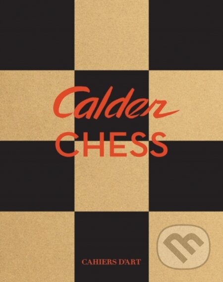 Calder: Chess Knightmares - Jed Perl, Alexander S.C. Rower, Susan Braeuer Dam - kniha z kategorie Malířství a sochařství