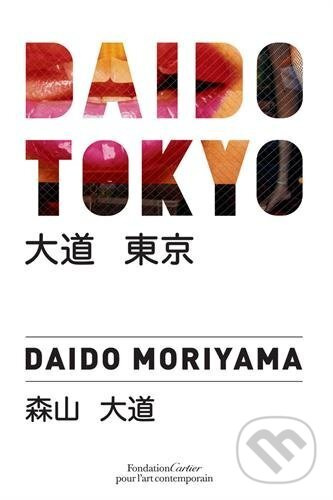 Daido Tokyo - Daido Moriyama - kniha z kategorie Fotografie