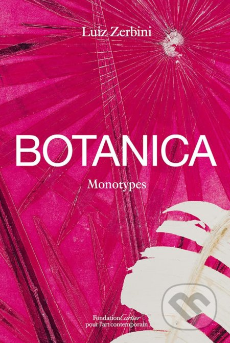 Luiz Zerbini: Botanica (Monotypes 2016–2020) - Emanuelle Coccia, Stefano Mancuso - kniha z kategorie Umění, design a architektura