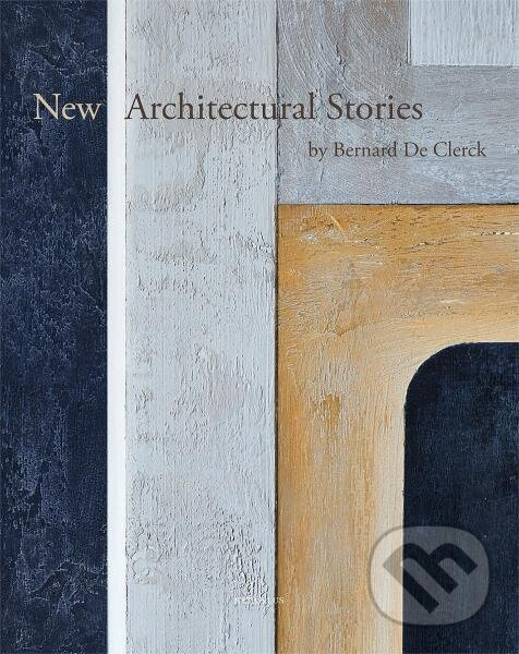 New Architectural Stories by Bernard De Clerck - Ivo Pauwels - kniha z kategorie Architektúra