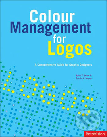 Colour Management for Logos (A comprehensive guide for graphic designers) - kniha z kategorie Umění, design a architektura