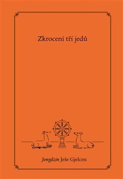 Zkrocení tří jedů - Jongdzin Ješe Gjelcen