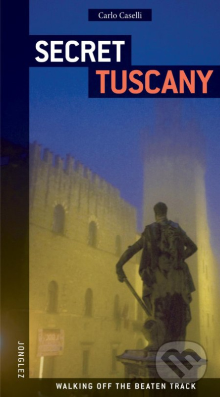 Secret Tuscany - Carlo Caselli - kniha z kategorie Průvodci Evropou