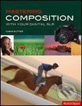 Mastering Composition with Your Digital SLR - Chris Rutter - kniha z kategorie Škola fotografie