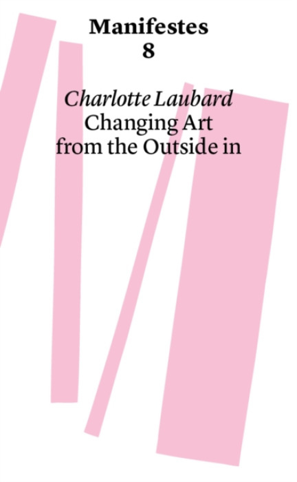 Haute ecole d'art et de design - Geneve Changing Art from the Outside in - Laubard, Charlotte