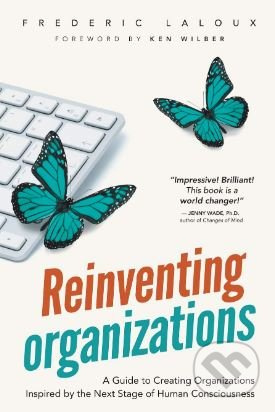 Reinventing Organizations (A Guide to Creating Organizations Inspired by the Next Stage in Human Consciousness) - kniha z kategorie Management