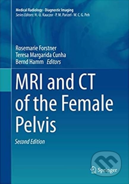 MRI and CT of the Female Pelvis - Rosemarie Forstner, Teresa M. Cunha, Bernd Hamm - kniha z kategorie Medicína