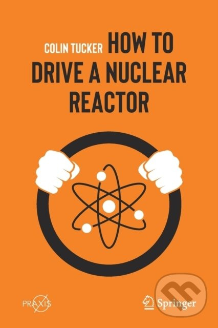 How to Drive a Nuclear Reactor - Colin Tucker - kniha z kategorie Matematika