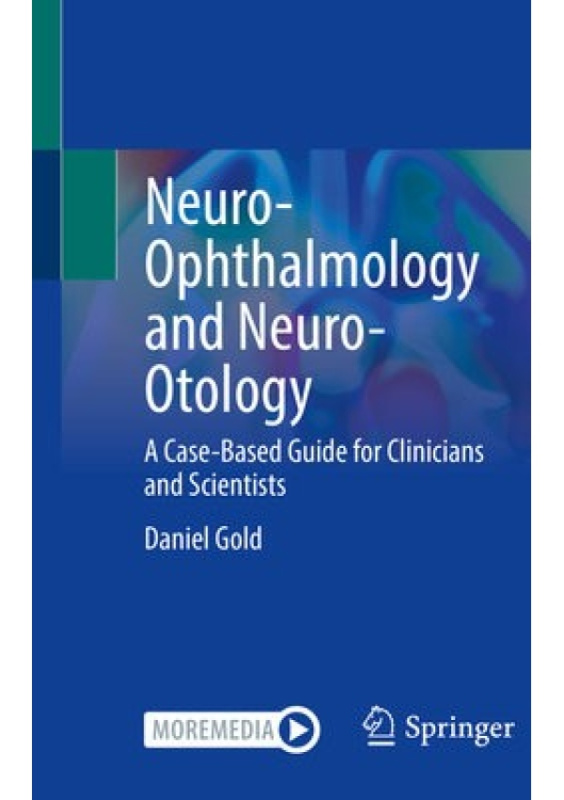 Neuro-Ophthalmology and Neuro-Otology, A Case-Based Guide for Clinicians and Scientists Springer Nature Switzerland AG