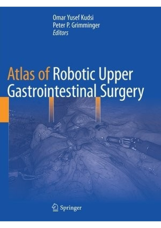 Atlas of Robotic Upper Gastrointestinal Surgery Springer Nature Switzerland AG