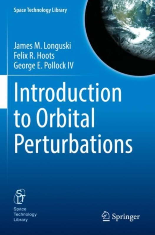Introduction to Orbital Perturbations - Felix R. Hoots, James M. Longuski, George E. Pollock IV
