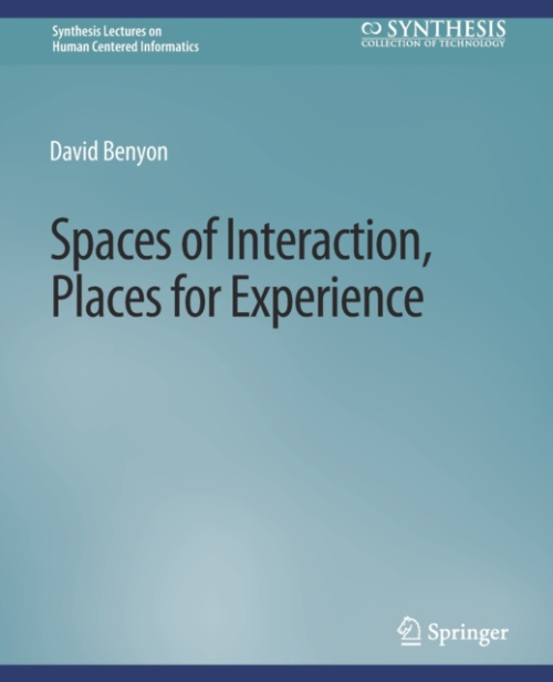 Springer International Publishing AG Spaces of Interaction, Places for Experience - Benyon, David