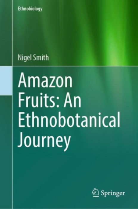 Springer International Publishing AG Amazon Fruits: An Ethnobotanical Journey - Smith, Nigel
