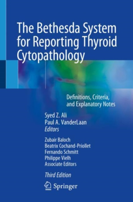 Bethesda System for Reporting Thyroid Cytopathology, Definitions, Criteria, and Explanatory Notes Springer International Publishing AG