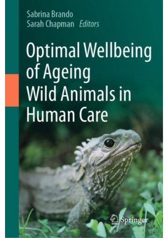 Optimal Wellbeing of Ageing Wild Animals in Human Care Springer International Publishing AG
