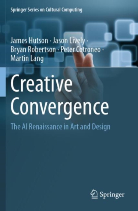 Springer International Publishing AG Creative Convergence - Hutson, James a Lively, Jason a Robertson, Bryan a Cotroneo, Peter a Lang, Martin