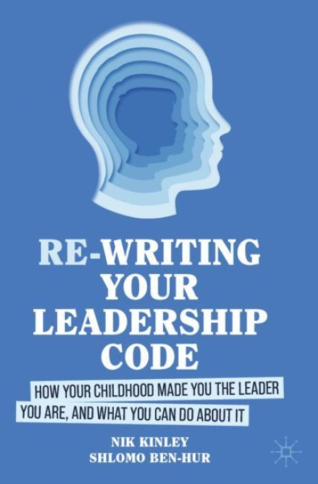 Springer International Publishing AG Re-writing your Leadership Code - Kinley, Nik a Ben-Hur, Shlomo