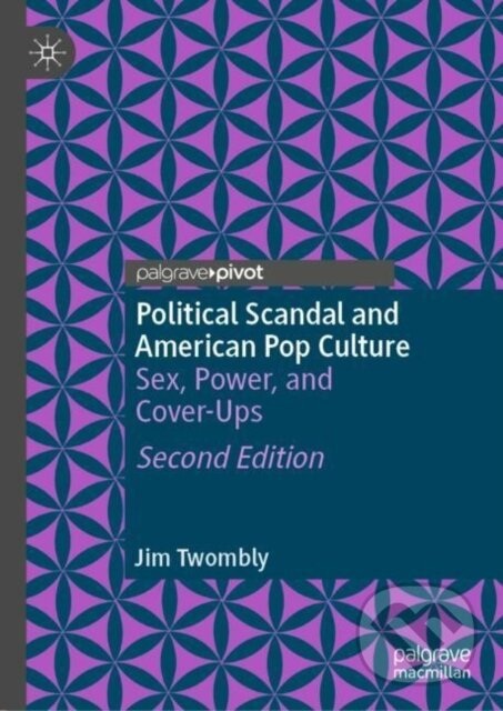 Political Scandal and American Pop Culture (Sex, Power, and Cover-Ups) - kniha z kategorie Humanitné a spoločenské vedy