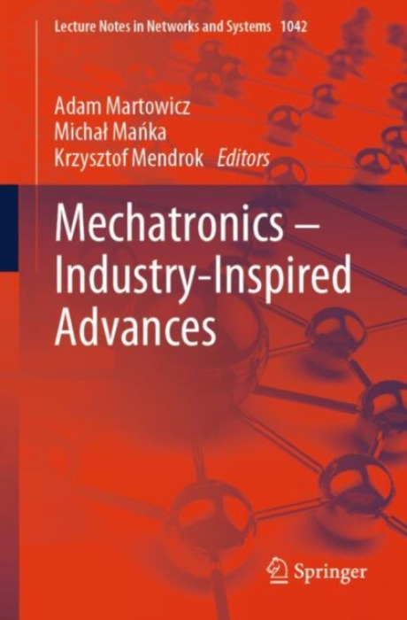 Springer International Publishing AG Mechatronics - Industry-Inspired Advances