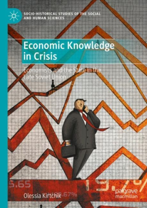 Springer International Publishing AG Economic Knowledge in Crisis - Kirtchik, Olessia