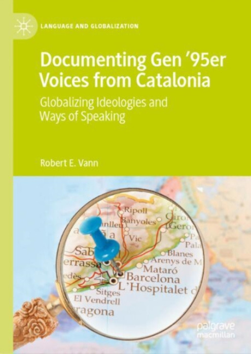 Springer International Publishing AG Documenting Gen ''95er Voices from Catalonia - Vann, Robert E.