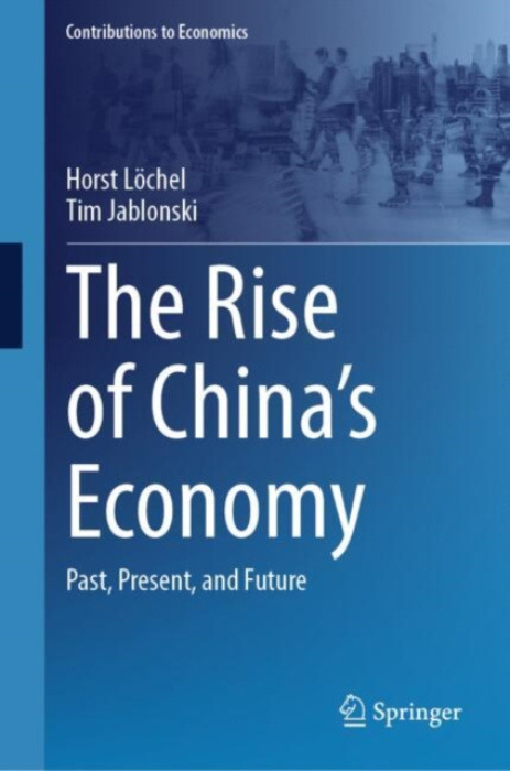 Springer International Publishing AG Rise of China's Economy - Lochel, Horst a Jablonski, Tim