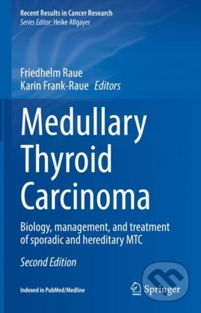 Medullary Thyroid Carcinoma (Biology, management, and treatment of sporadic and hereditary MTC) - kniha z kategorie Onkologie