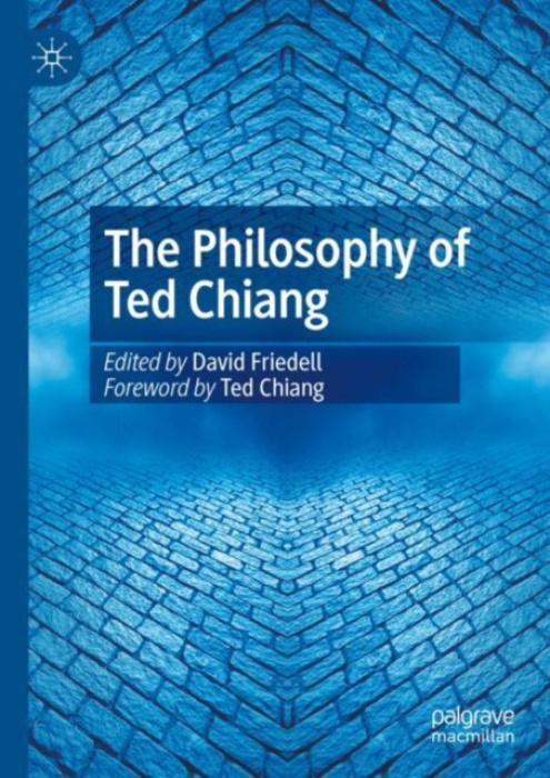 Springer International Publishing AG Philosophy of Ted Chiang