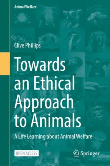 Springer International Publishing AG Towards an Ethical Approach to Animals - Phillips, Clive
