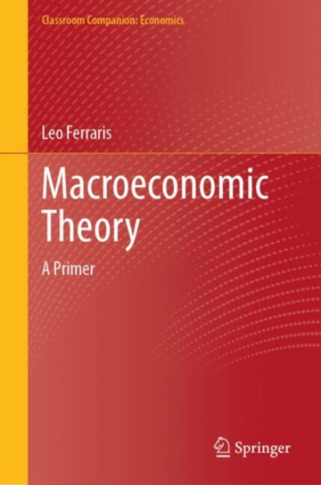 Springer International Publishing AG Macroeconomic Theory - Ferraris, Leo