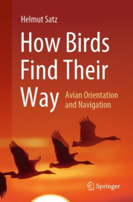 Springer International Publishing AG How Birds Find Their Way - Satz, Helmut