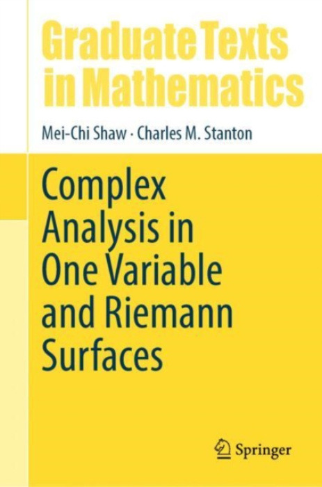 Springer International Publishing AG Complex Analysis in One Variable and Riemann Surfaces - Shaw, Mei-Chi a Stanton, Charles M.