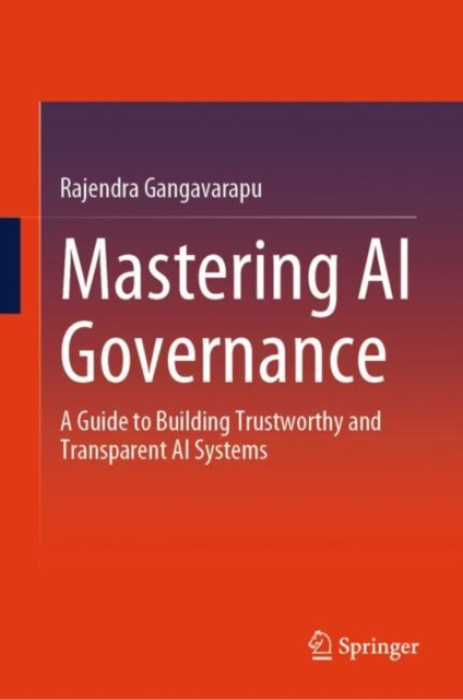 Springer International Publishing AG Mastering AI Governance - Gangavarapu, Rajendra