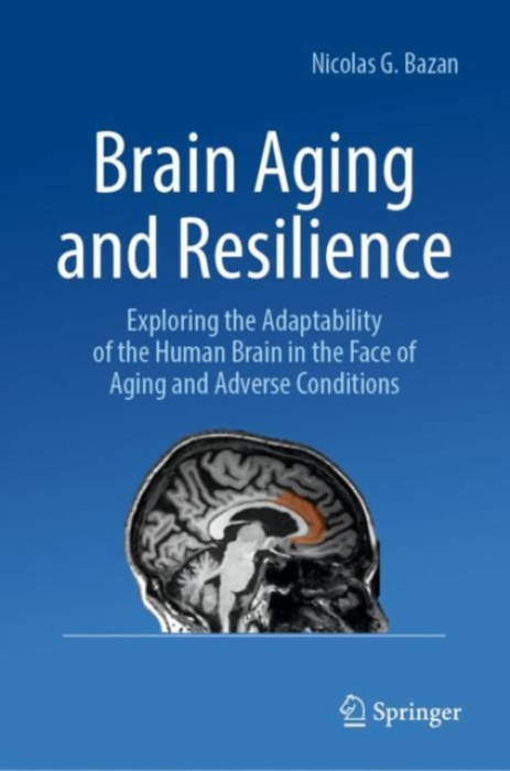 Springer International Publishing AG Brain Aging and Resilience - Bazan, Nicolas G.
