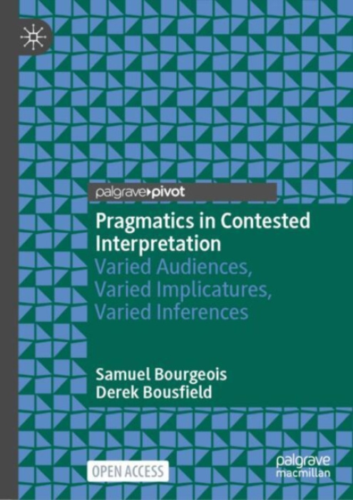 Springer International Publishing AG Pragmatics in Contested Interpretation - Bourgeois, Samuel a Bousfield, Derek