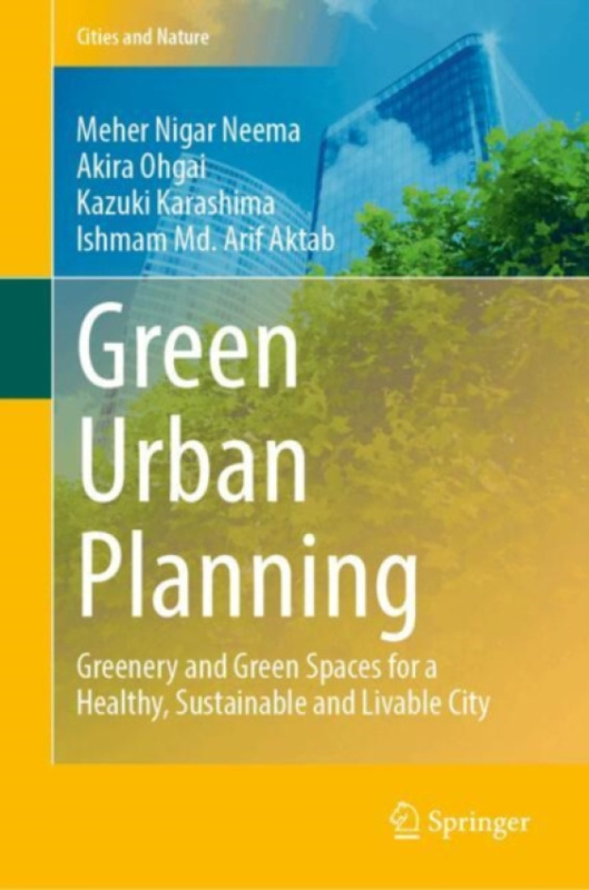 Springer International Publishing AG Green Urban Planning - Neema, Meher Nigar a Ohgai, Akira a Karashima, Kazuki a Arif Aktab, Ishmam Md.