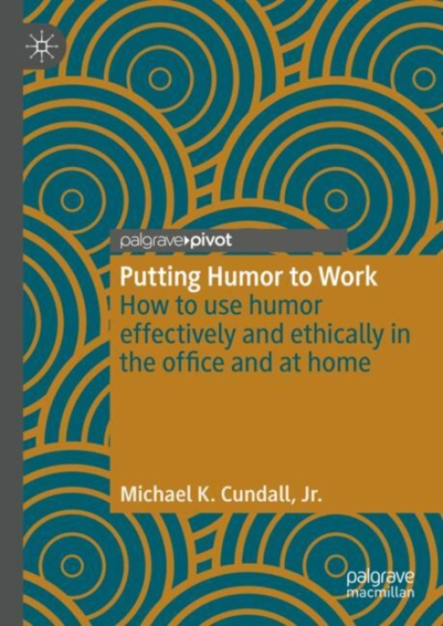 Springer International Publishing AG Putting Humor to Work - K. Cundall, Jr., Michael