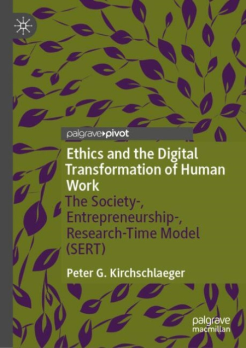 Springer International Publishing AG Ethics and the Digital Transformation of Human Work - Kirchschlaeger, Peter G.