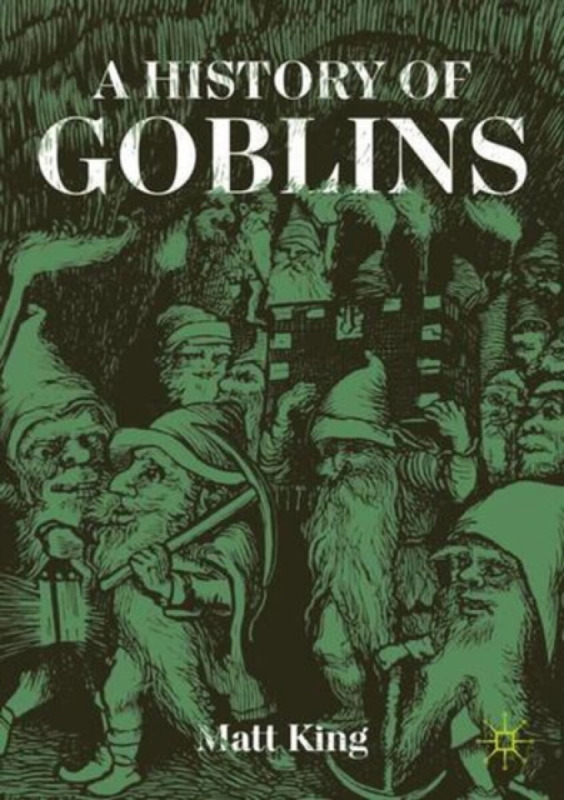 A History of Goblins - Matt King
