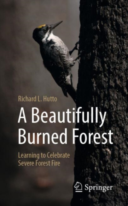 Springer Nature Switzerland AG Beautifully Burned Forest - Hutto, Richard L.