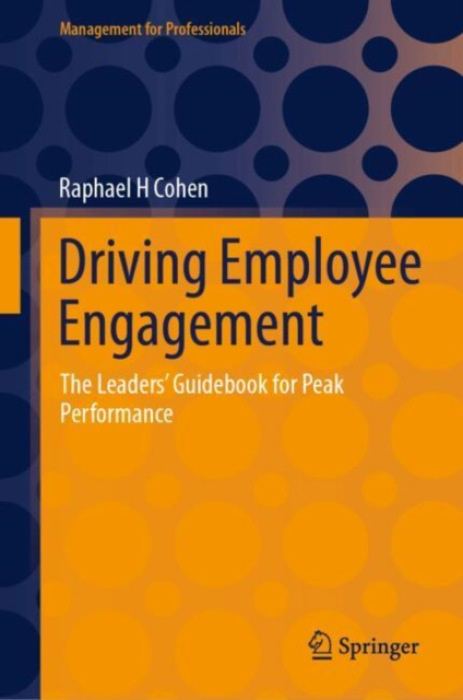 Springer Nature Switzerland AG Driving Employee Engagement - Cohen, Raphael H