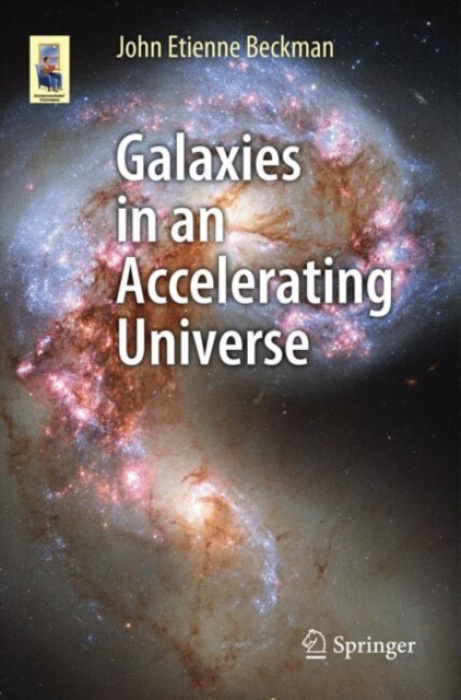 Springer Nature Switzerland AG Galaxies in an Accelerating Universe - Beckman, John Etienne