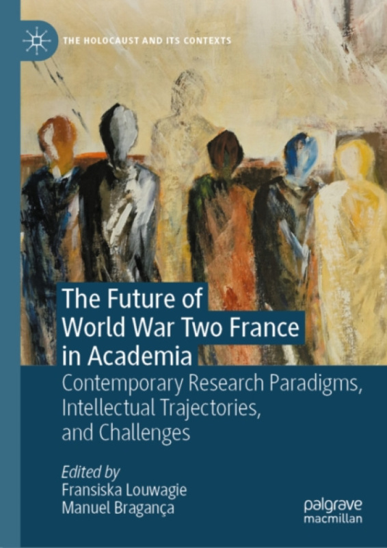 Springer Nature Switzerland AG Future of World War Two France in Academia